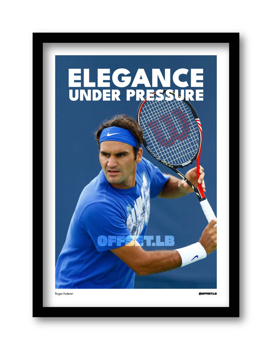 Roger Federer - "Elegance Under Pressure"
